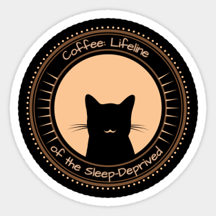 Coffee: Lifeline of the Sleep-Deprived ( Cat Version) Sticker